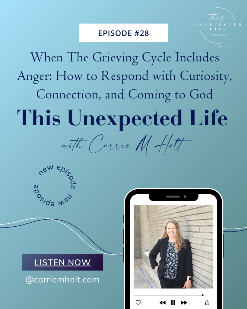 When The Grieving Cycle Includes Anger: How to Respond with Curiosity, Connection, and Coming to God
