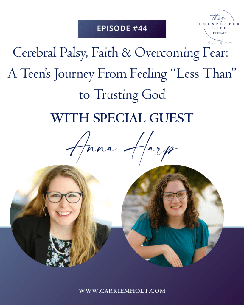 Cerebral Palsy, Faith & Overcoming Fear: A Teen’s Journey from Feeling “Less Than” to Trusting God With Anna Harp (Part 1)