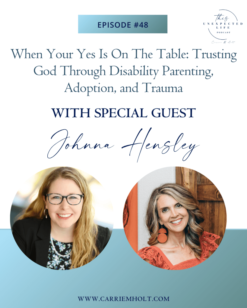 When Your Yes Is On The Table: Trusting God Through Disability Parenting, Adoption, and Trauma with Johnna Hensley