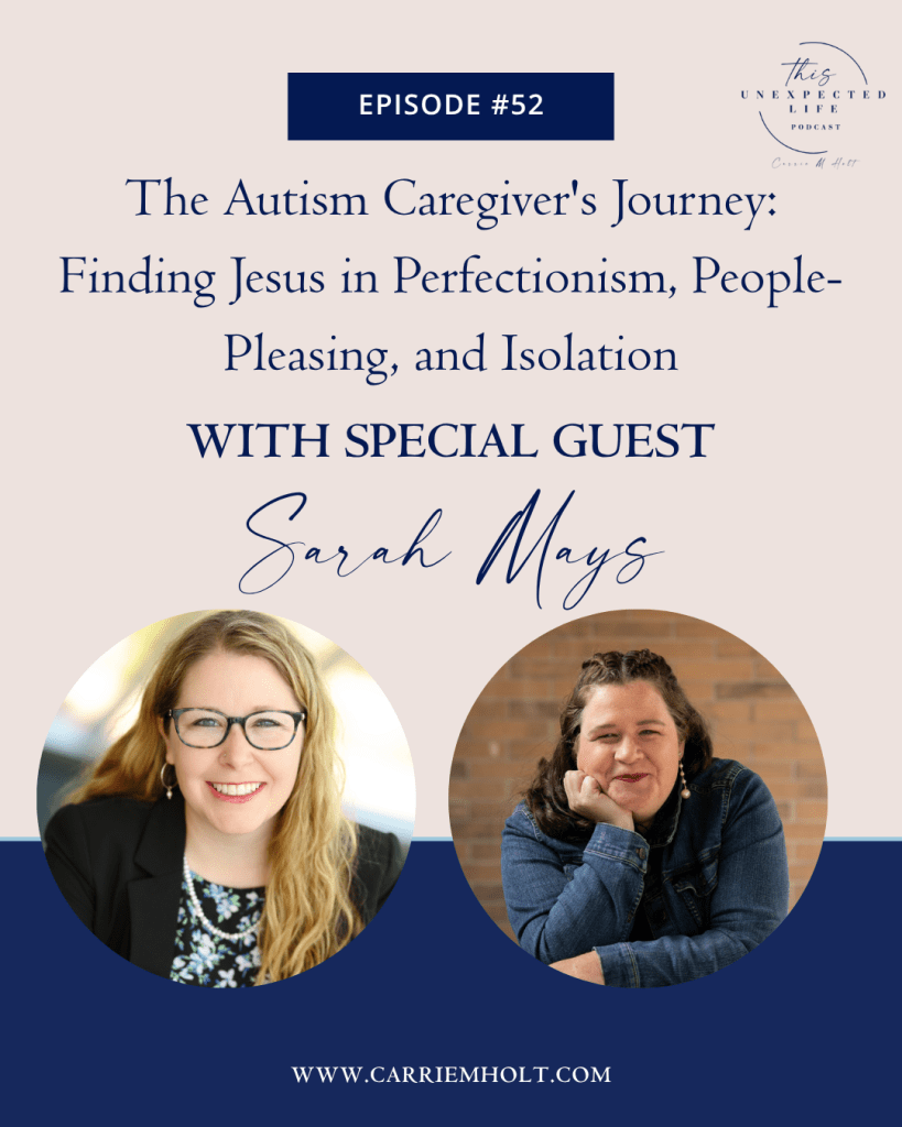 The Autism Caregiver’s Journey: Finding Jesus in Perfectionism, People-Pleasing, and Isolation with Sarah Mays