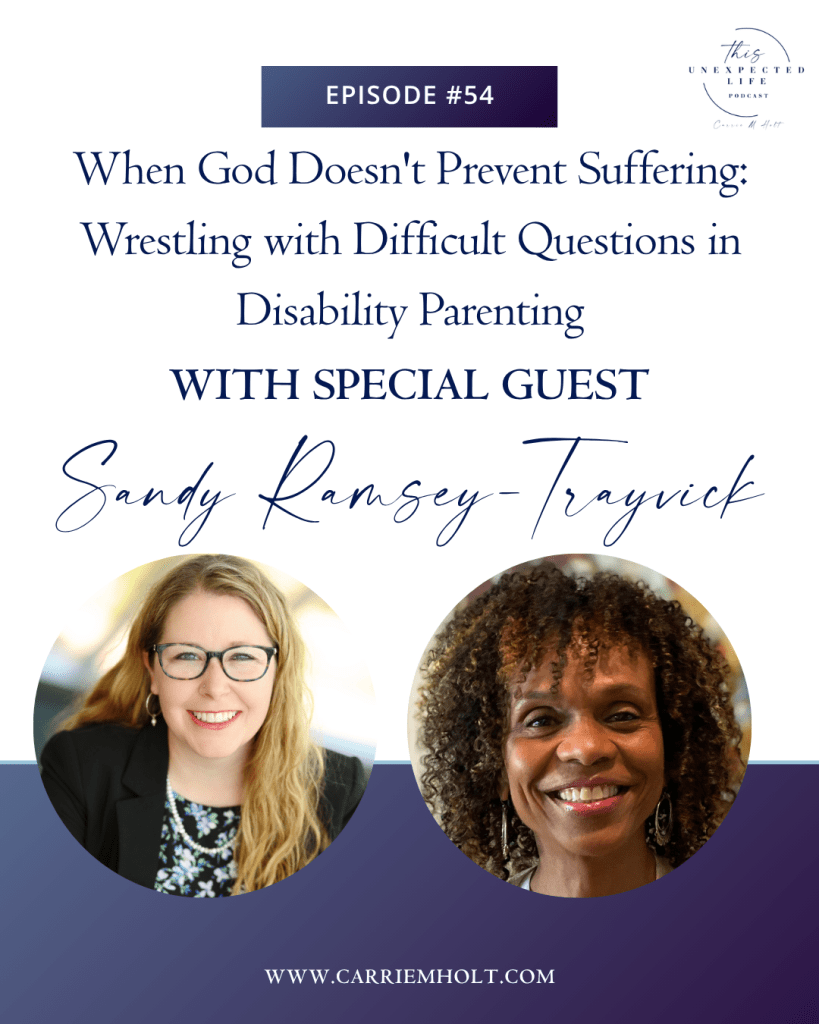 When God Doesn’t Prevent Suffering: Wrestling with Difficult Questions in Disability Parenting with Sandy Ramsey-Trayvick