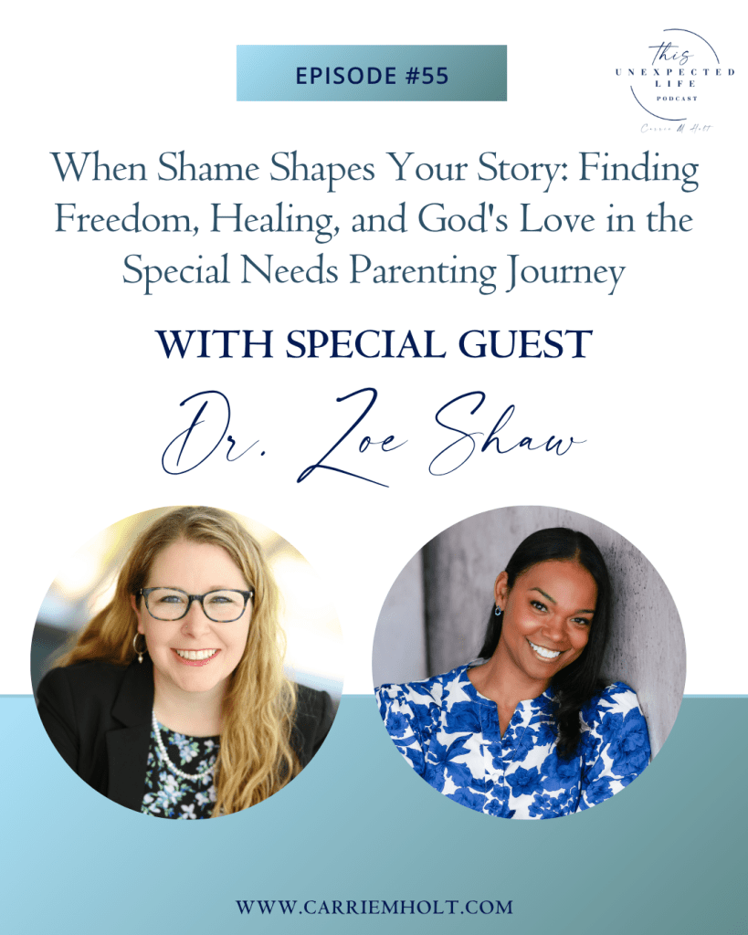 When Shame Shapes Your Story: Finding Freedom, Healing, and God’s Love in the Special Needs Parenting Journey with Dr. Zoe Shaw