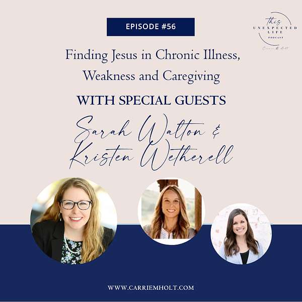 Finding Jesus in Chronic Illness, Weakness and Caregiving with Kristen Wetherell and Sarah Walton